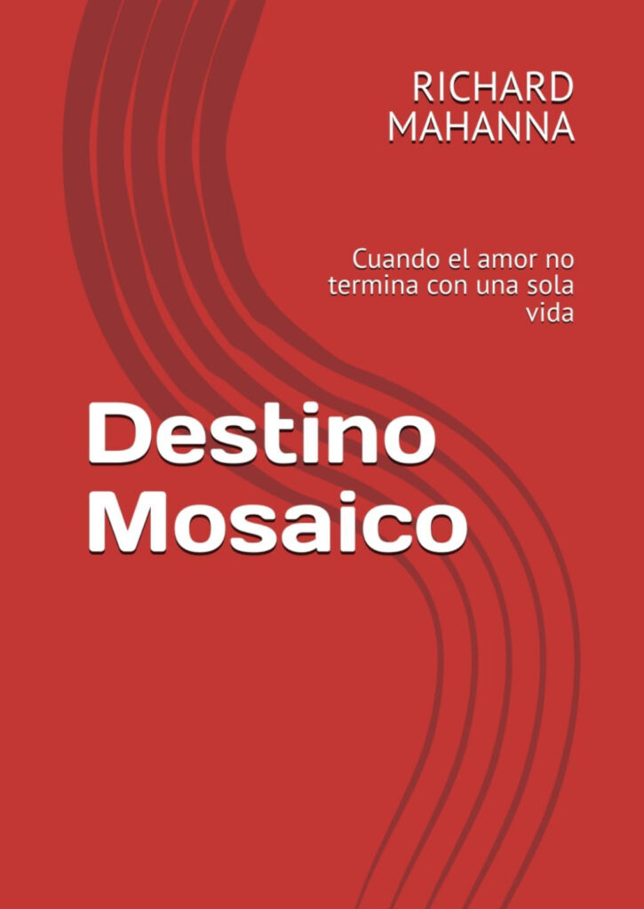 Destino Mosaico, novela romántica espiritual de Richard Mahanna sobre el amor eterno y la reencarnación.
